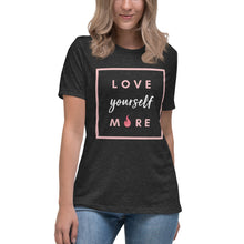 Load image into Gallery viewer, Love Yourself More Women&#39;s Relaxed T-Shirt
