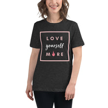 Load image into Gallery viewer, Love Yourself More Women&#39;s Relaxed T-Shirt
